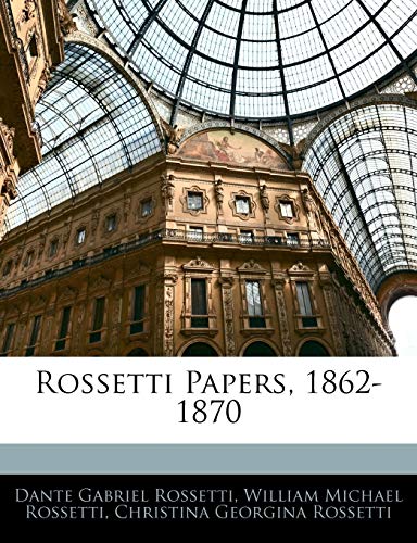 Stock image for Rossetti Papers, 1862-1870 for sale by ALLBOOKS1