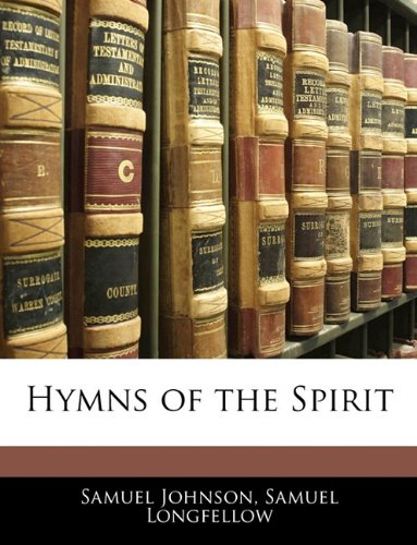 Hymns of the Spirit (9781141963607) by Johnson, Samuel; Longfellow, Samuel