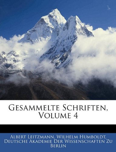 Gesammelte Schriften, Volume 4 (German Edition) (9781141968190) by Leitzmann, Albert; Humboldt, Wilhelm