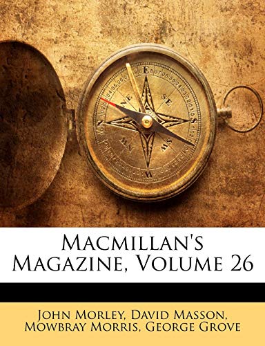 MacMillan's Magazine, Volume 26 (9781142002411) by Morley, John; Masson, David; Morris, Mowbray