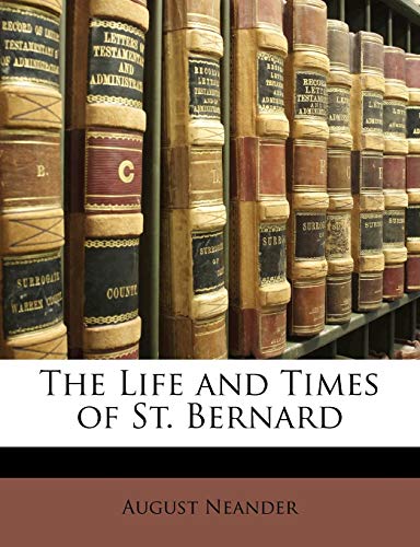 The Life and Times of St. Bernard (9781142092931) by Neander, August