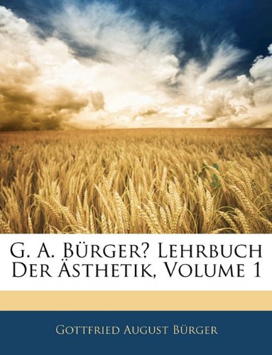 9781142130855: G. A. Brger Lehrbuch Der Sthetik, Volume 1