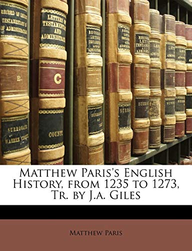 9781142137106: Matthew Paris's English History, from 1235 to 1273, Tr. by J.a. Giles