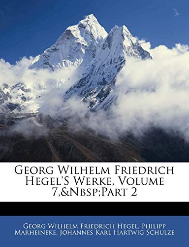 Georg Wilhelm Friedrich Hegel's Werke (German Edition) (9781142163426) by Hegel, Georg Wilhelm Friedrich; Marheineke, Philipp; Schulze, Johannes Karl Hartwig
