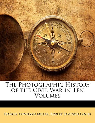9781142169619: The Photographic History of the Civil War in Ten Volumes