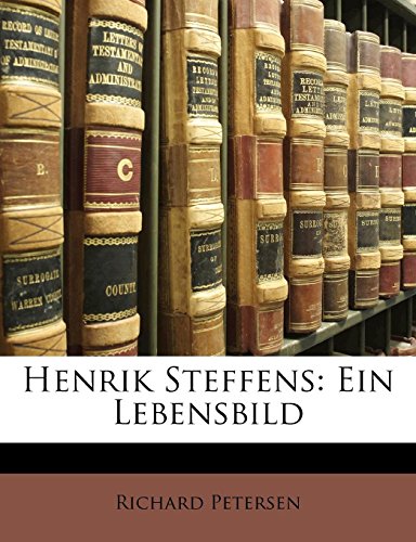 Henrik Steffens: Ein Lebensbild (German Edition) (9781142225322) by Petersen, Richard