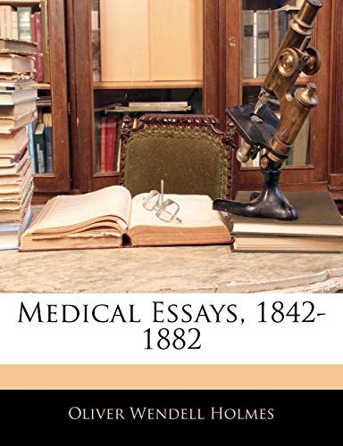 Medical Essays, 1842-1882 (9781142242978) by Holmes, Oliver Wendell