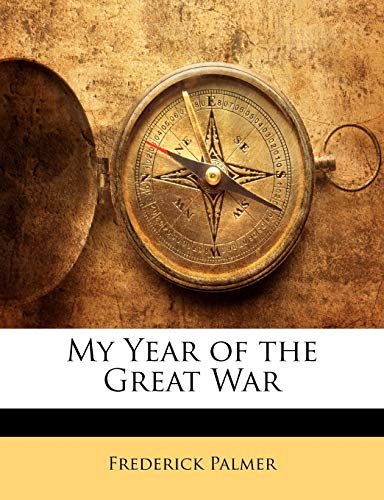 My Year of the Great War (9781142246501) by Palmer, Frederick