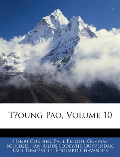 TÊ»oung Pao, Volume 10 (French Edition) (9781142254209) by Henri Cordier,Gustaaf Schlegel,Paul Pelliot