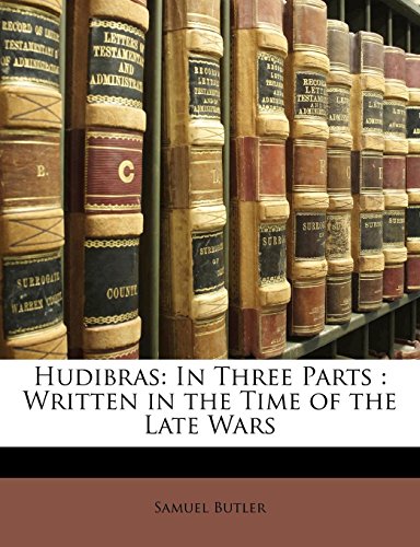 Hudibras: In Three Parts : Written in the Time of the Late Wars (9781142260699) by Butler, Samuel