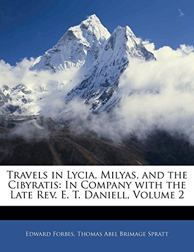 Travels in Lycia, Milyas, and the Cibyratis: In Company with the Late Rev. E. T. Daniell, Volume 2 (9781142265618) by Forbes, Edward; Spratt, Thomas Abel Brimage