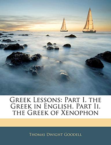9781142269753: Greek Lessons: Part I. the Greek in English. Part Ii. the Greek of Xenophon