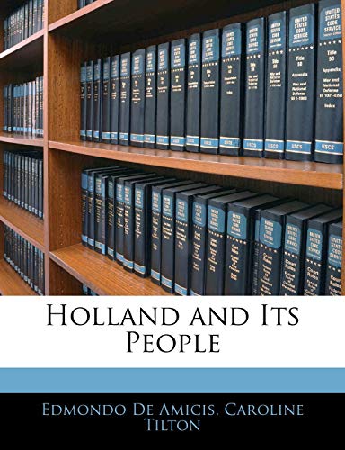 Holland and Its People (9781142282158) by De Amicis, Edmondo; Tilton, Caroline