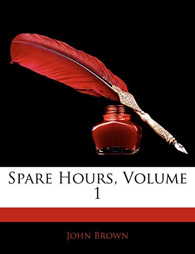 Spare Hours, Volume 1 (9781142294427) by Brown, John