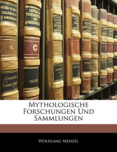 Mythologische Forschungen Und Sammlungen, Erstes Baendchen (German Edition) (9781142363161) by Menzel, Wolfgang