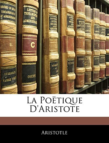 La PoÃ«tique D'aristote (French Edition) (9781142367336) by Aristotle