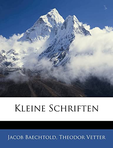 Kleine Schriften (German Edition) (9781142374914) by Baechtold, Jacob; Vetter, Theodor