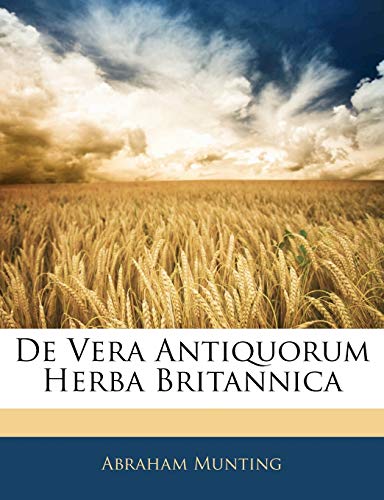 Stock image for de Vera Antiquorum Herba Britannica (Latin Edition) for sale by ALLBOOKS1