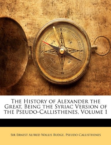Beispielbild fr The History of Alexander the Great, Being the Syriac Version of the Pseudo-Callisthenes, Volume 1 zum Verkauf von Atticus Books