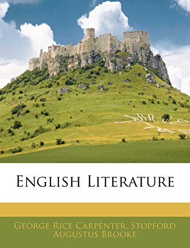 English Literature (9781142409821) by Carpenter, George Rice; Brooke, Stopford Augustus