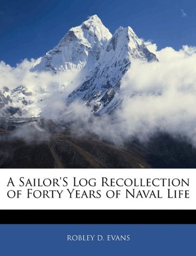 9781142441692: A Sailor's Log Recollection of Forty Years of Naval Life