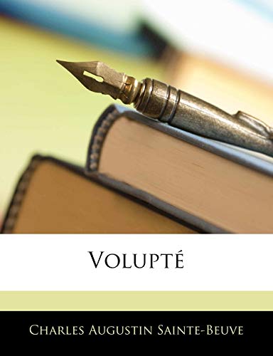 VoluptÃ© (French Edition) (9781142475024) by Sainte-Beuve, Charles Augustin