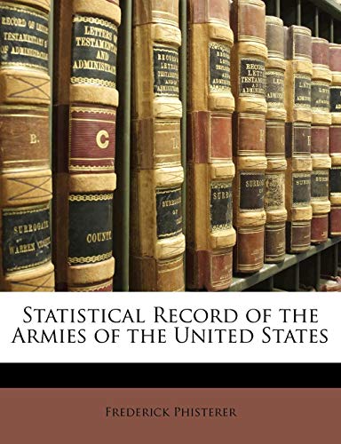 9781142487461: Statistical Record of the Armies of the United States