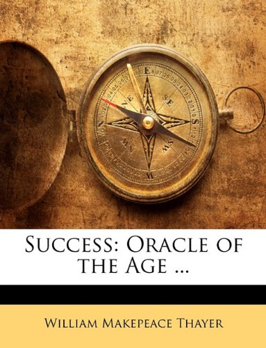 Success: Oracle of the Age ... (9781142488246) by Thayer, William Makepeace