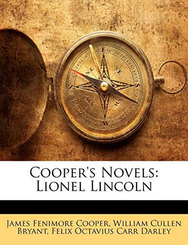 Cooper's Novels: Lionel Lincoln (9781142497583) by Cooper, James Fenimore; Bryant, William Cullen; Darley, Felix Octavius Carr