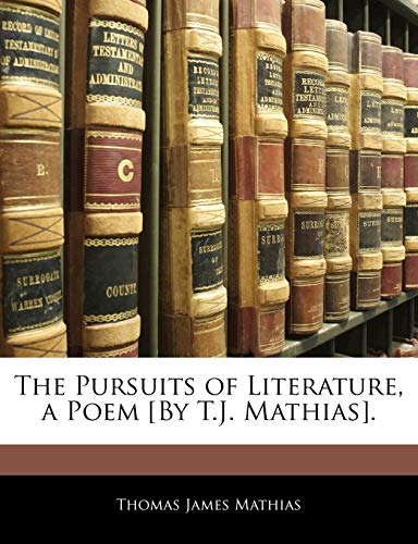 9781142503246: The Pursuits of Literature, a Poem [By T.J. Mathias].