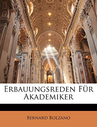 Erbauungsreden FÃ¼r Akademiker (German Edition) (9781142523374) by Bolzano, Bernard