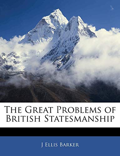 9781142546311: The Great Problems of British Statesmanship