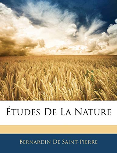 Ã‰tudes De La Nature (French Edition) (9781142557560) by De Saint-Pierre, Bernardin