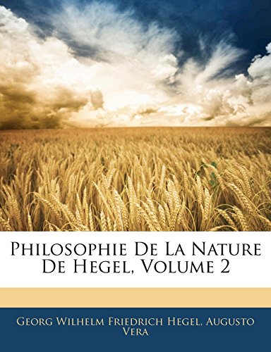 Philosophie De La Nature De Hegel, Volume 2 (French Edition) (9781142673789) by Hegel, Georg Wilhelm Friedrich; VÃ©ra, Augusto