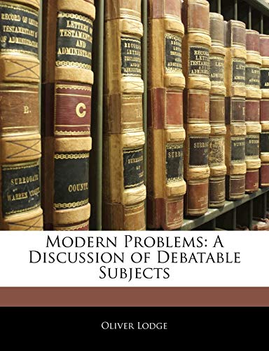 Modern Problems: A Discussion of Debatable Subjects (9781142677923) by Lodge, Oliver