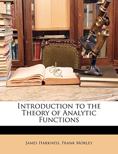 Introduction to the Theory of Analytic Functions (9781142723361) by Harkness, James; Morley, Frank