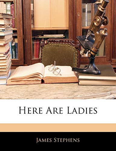 Here Are Ladies (9781142726737) by Stephens, James