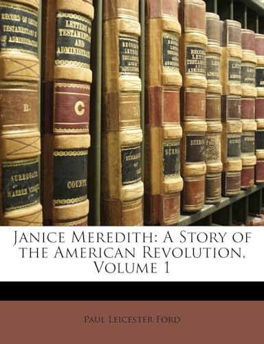 Janice Meredith: A Story of the American Revolution, Volume 1 (9781142763435) by Ford, Paul Leicester