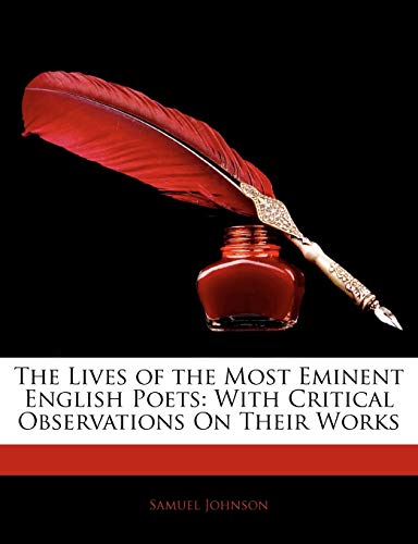 The Lives of the Most Eminent English Poets: With Critical Observations On Their Works (9781142768164) by Johnson, Samuel