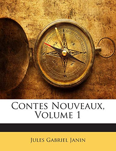 Contes Nouveaux, Volume 1 (French Edition) (9781142775858) by Janin, Jules Gabriel