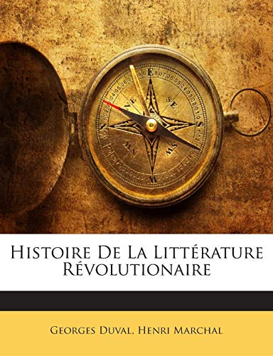 Histoire De La LittÃ©rature RÃ©volutionaire (French Edition) (9781142781675) by Duval, Georges; Marchal, Henri