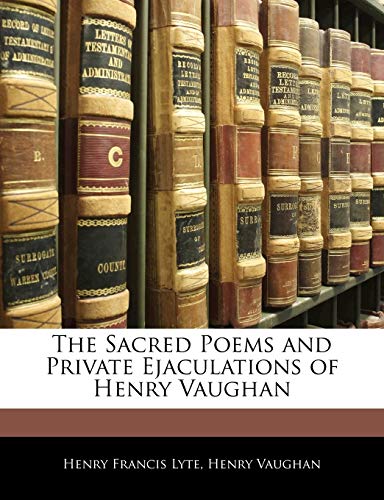 The Sacred Poems and Private Ejaculations of Henry Vaughan (9781142800680) by Lyte, Henry Francis