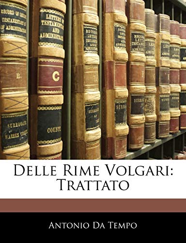 Delle Rime Volgari: Trattato (Italian Edition) (9781142878771) by Da Tempo, Antonio