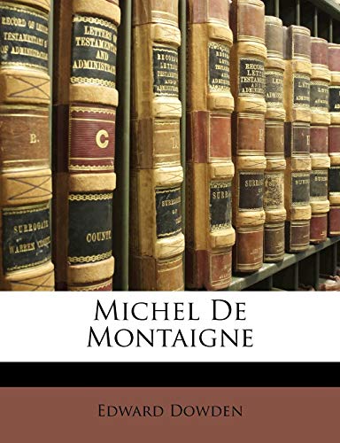 Michel De Montaigne (9781142958817) by Dowden, Edward