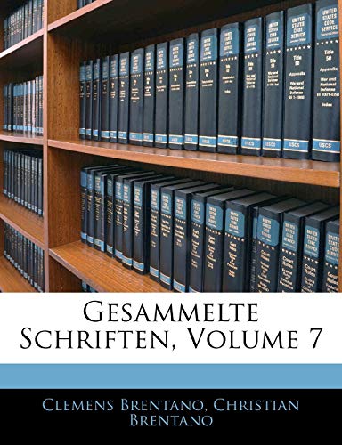 Gesammelte Schriften, Volume 7 (German Edition) (9781142959326) by Brentano, Clemens; Brentano, Christian