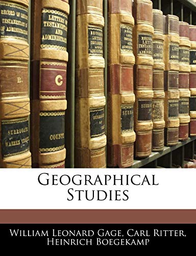Geographical Studies (9781142976477) by Gage, William Leonard; Ritter, Carl; Boegekamp, Heinrich