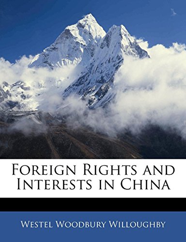 Foreign Rights and Interests in China (9781143006814) by Willoughby, Westel Woodbury