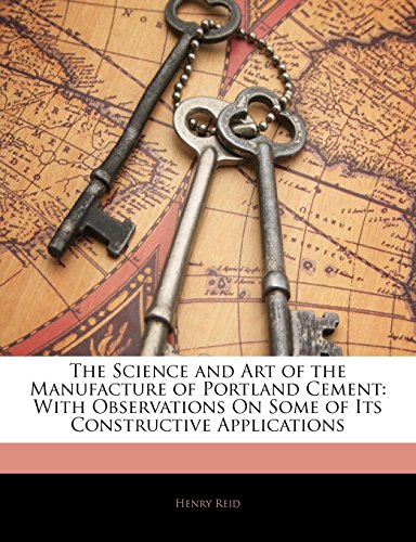 9781143031366: The Science and Art of the Manufacture of Portland Cement: With Observations On Some of Its Constructive Applications