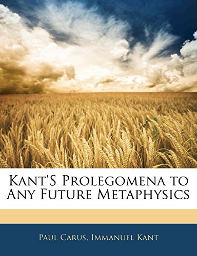 Kant's Prolegomena to Any Future Metaphysics (9781143059582) by Carus, Paul; Kant, Immanuel