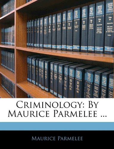 9781143069574: Criminology: By Maurice Parmelee ...